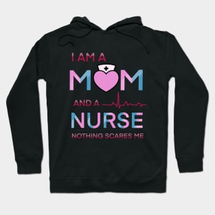 I am a mom and a nurse notning scares me Hoodie